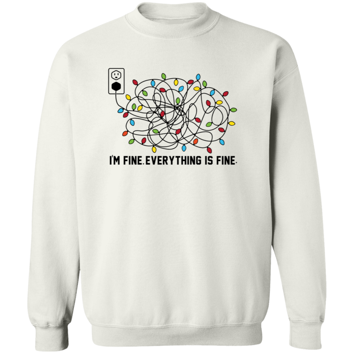 I'M FINE EVERYTHING IS FINE| T-SHHIRT| SWEATSHIRT| HOODIE