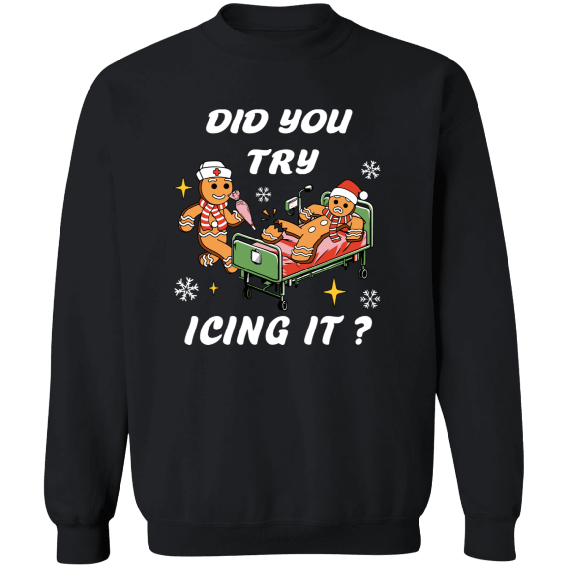 Did You Try Icing It| T-Shirt| Sweatshirt |Hoodie